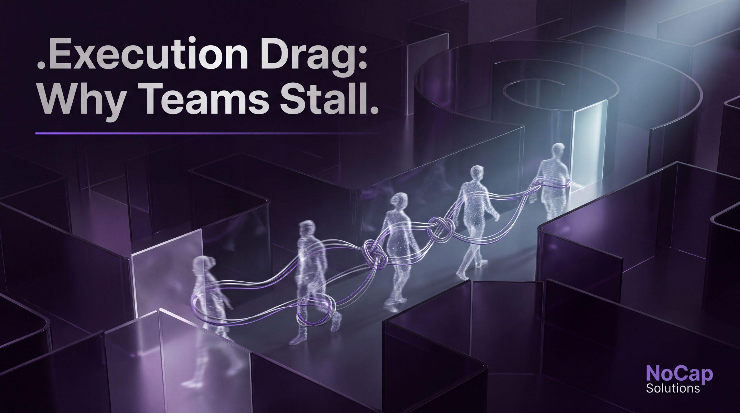 Execution-Drag-Why-Busy-Teams-Stall-and-How-to-Fix-It2026-08-19T115745.000Z.jpg